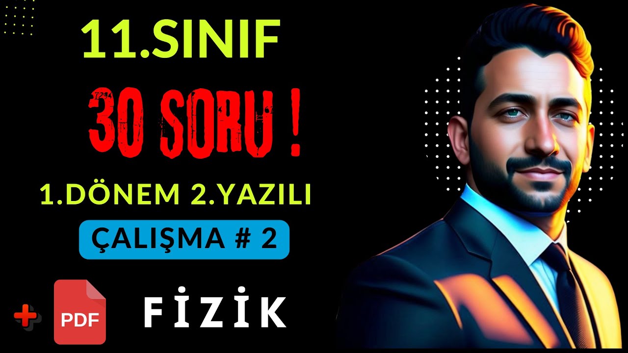 11.Sınıf Fizik 1.Dönem 2.Yazılı Hazırlık -2 | + PDF