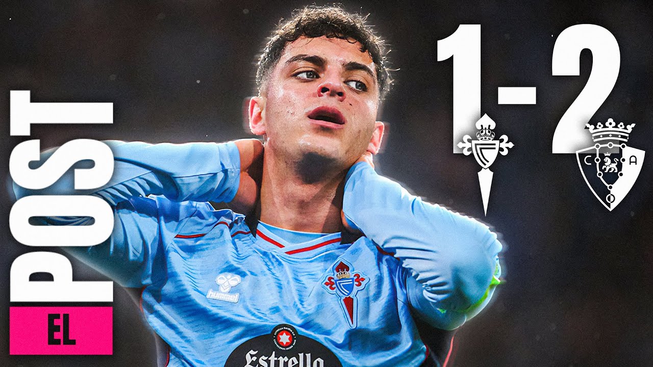 EL POST DEL CELTA 1-2 OSASUNA || MAZAZO LIGUERO EN EL DILUVIO