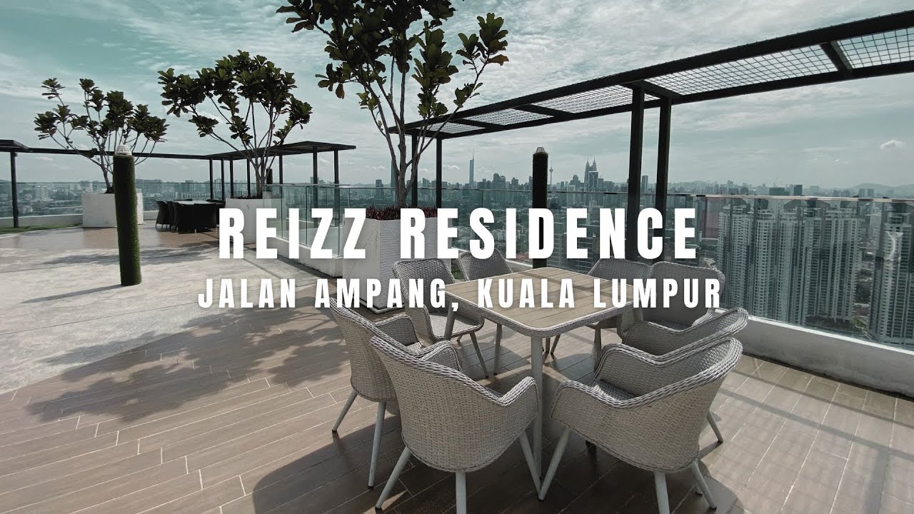 PROPERTY WALK #49 - REIZZ RESIDENCE @ JALAN AMPANG, KUALA LUMPUR