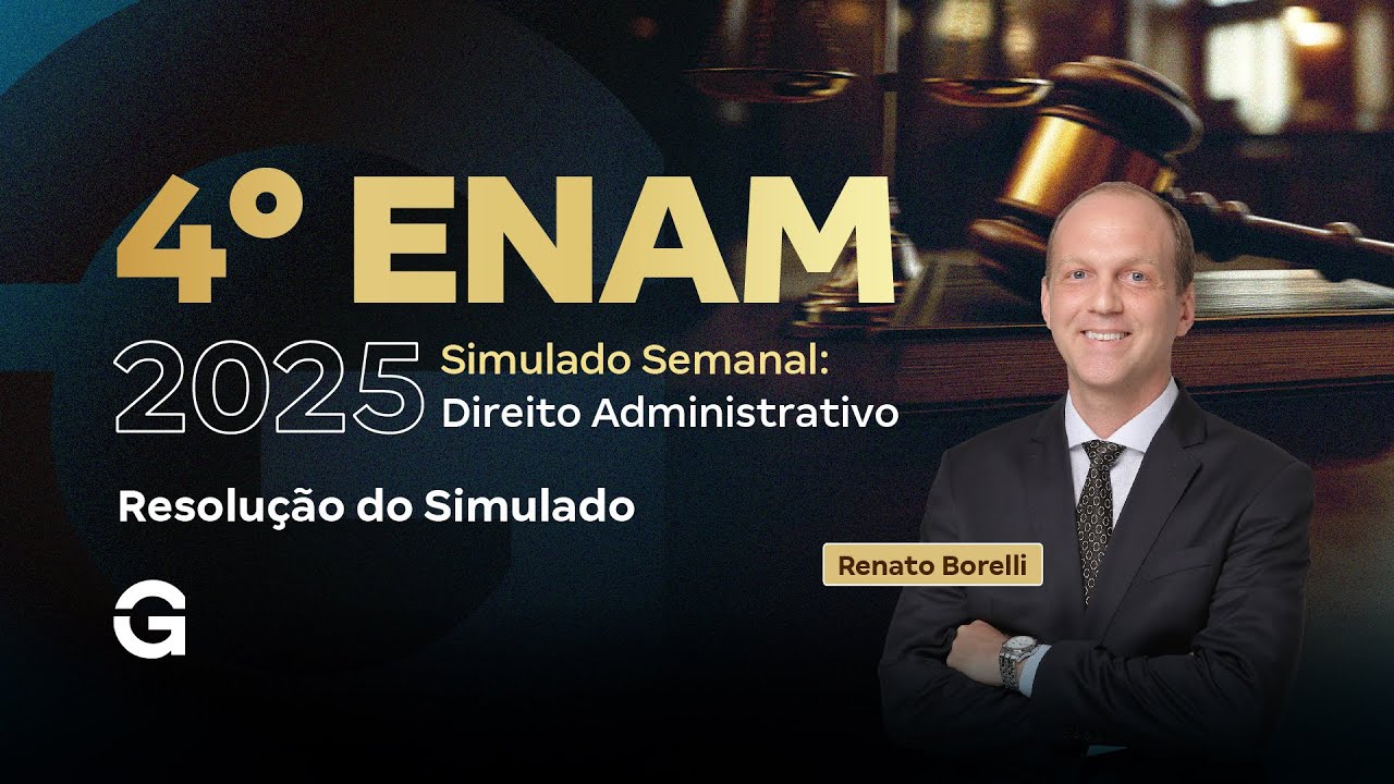 IV ENAM 2025 | Simulado Semanal: Direito Administrativo: Resolução do Simulado