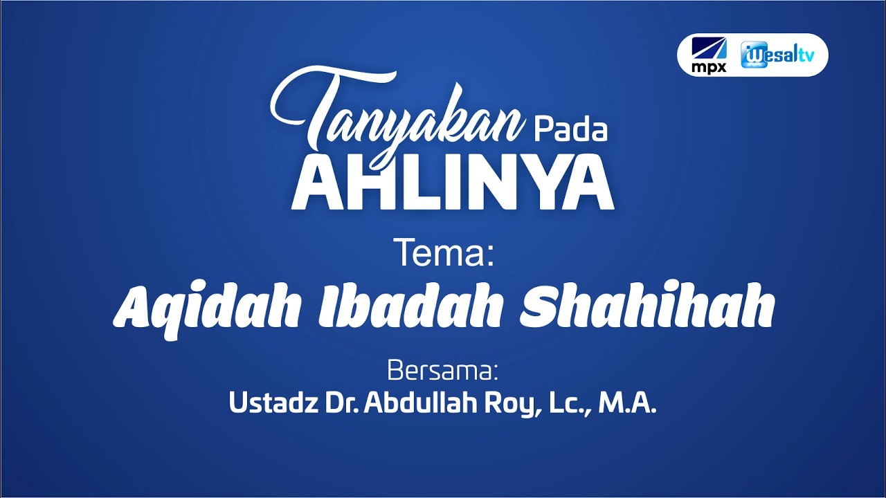 🔴 Aqidah & Ibadah Shahihah - Ustadz Dr. Abdullah Roy, M.A. حافظه الله حافظه الله