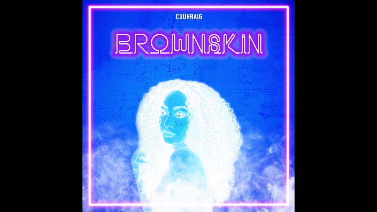 Cuuhraig - Brownskin ( Official Audio)