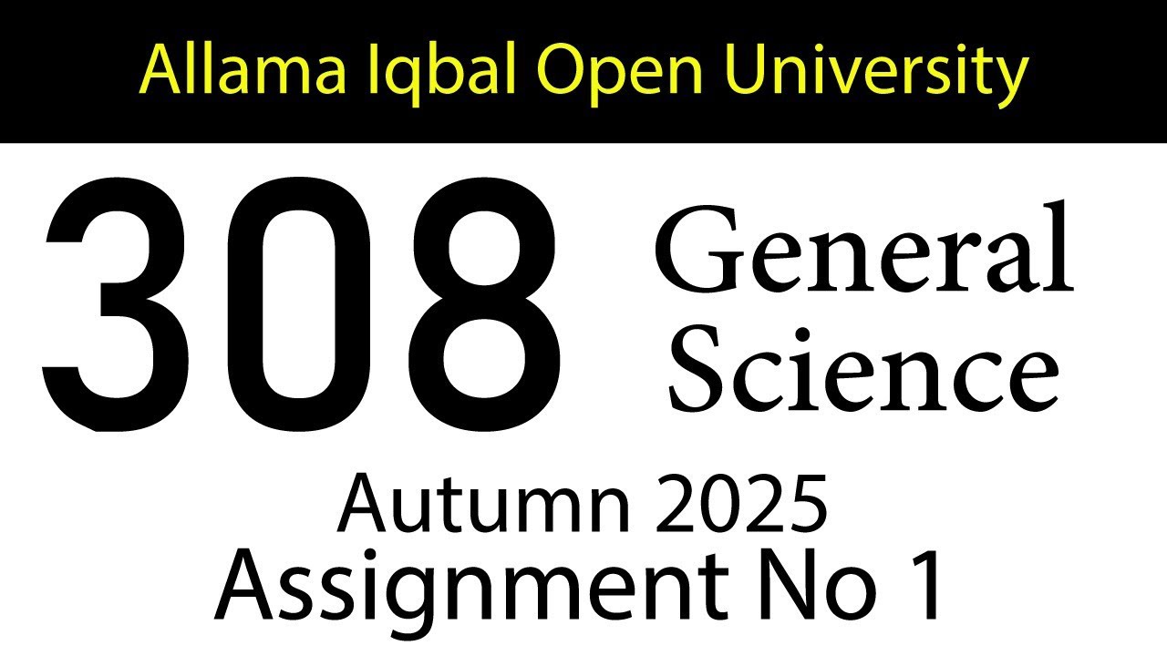 AIOU Code 308 Solved Assignment No 1 | Autumn 2025 | General Science | AIOU Corner