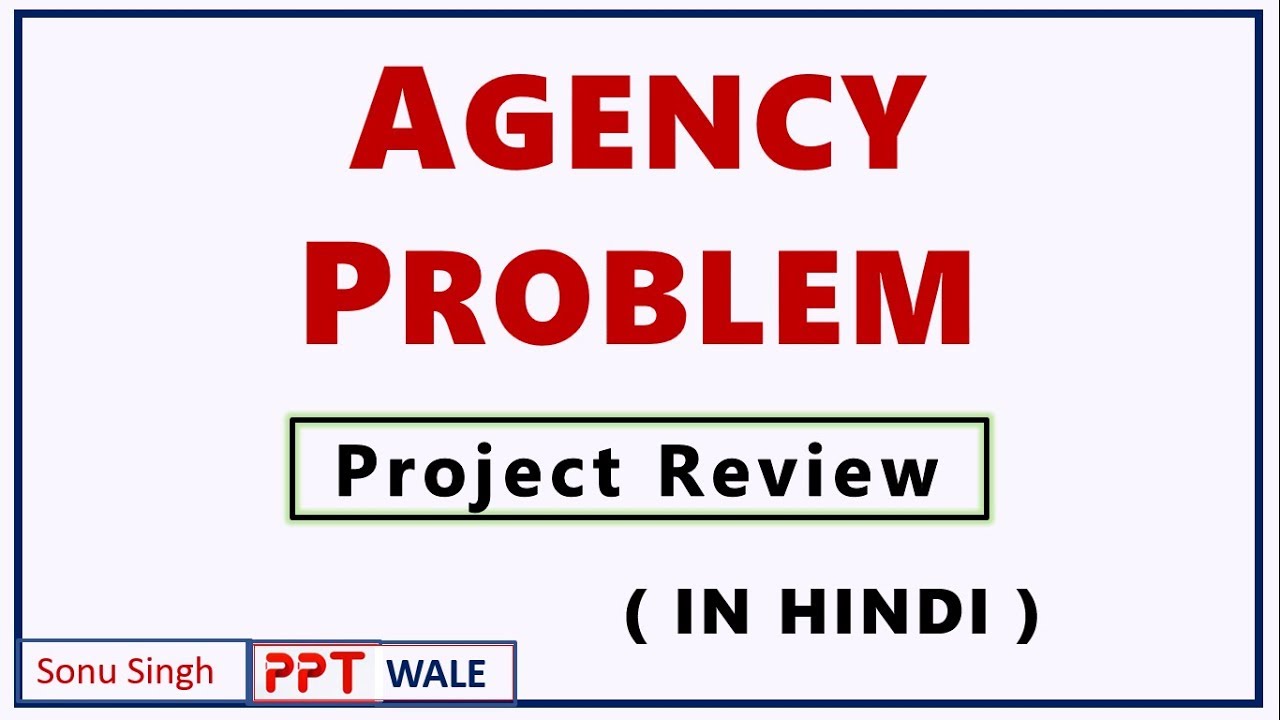 AGENCY PROBLEM IN HINDI | Concept | Project Review | Project Planning and Evaluation | BBA/MBA | ppt