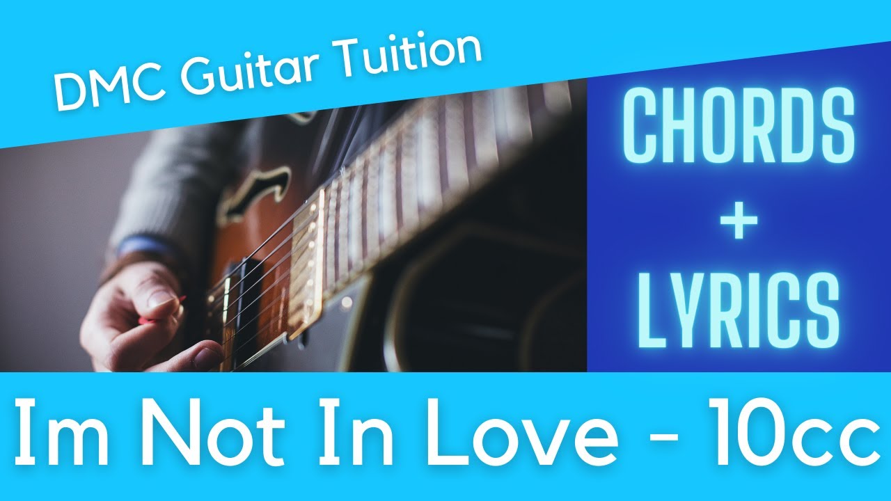 Im Not In Love Chords and Lyrics