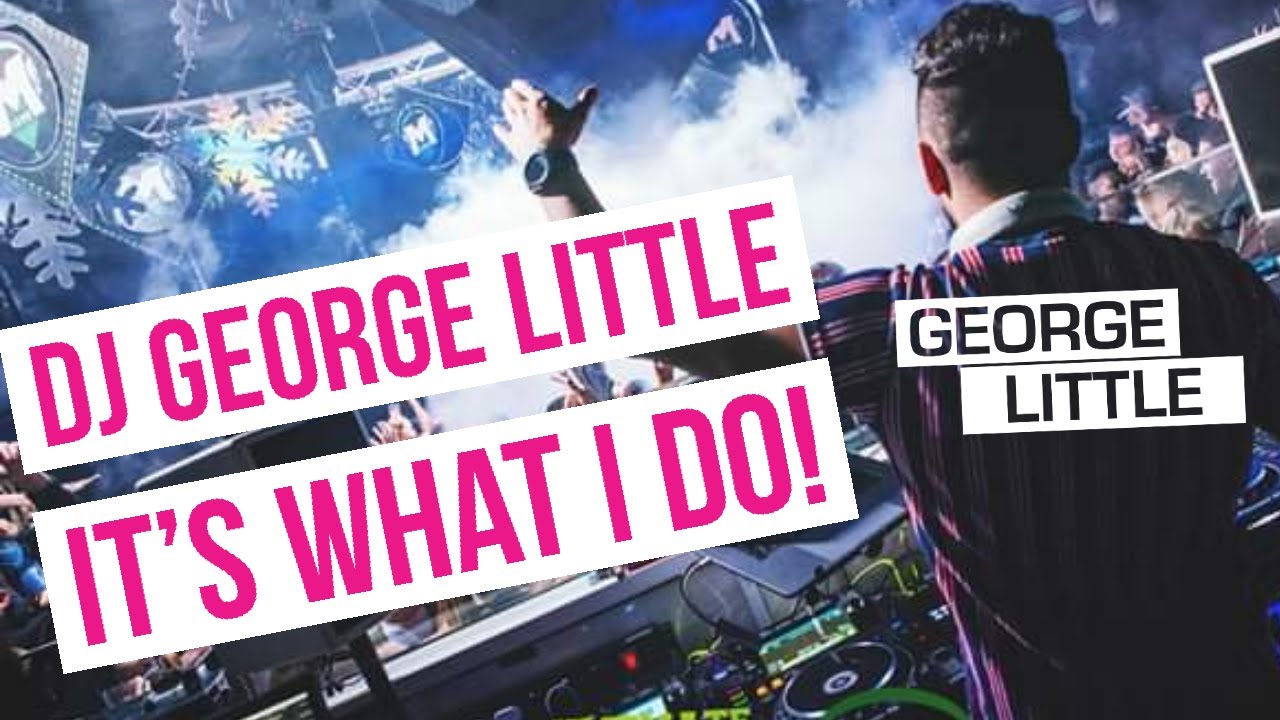 DJ George Little it's what I do!