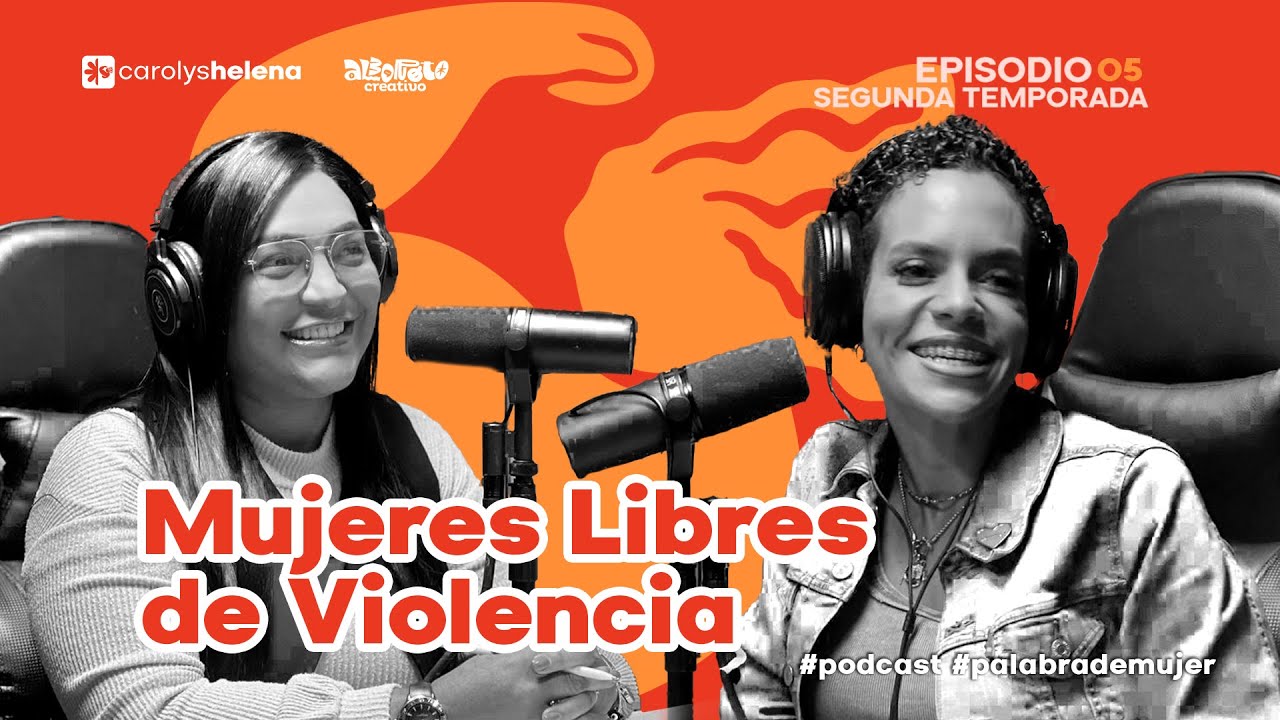 Mujeres libres de violencia #Episodio5 #T2 #PalabraDeMujer