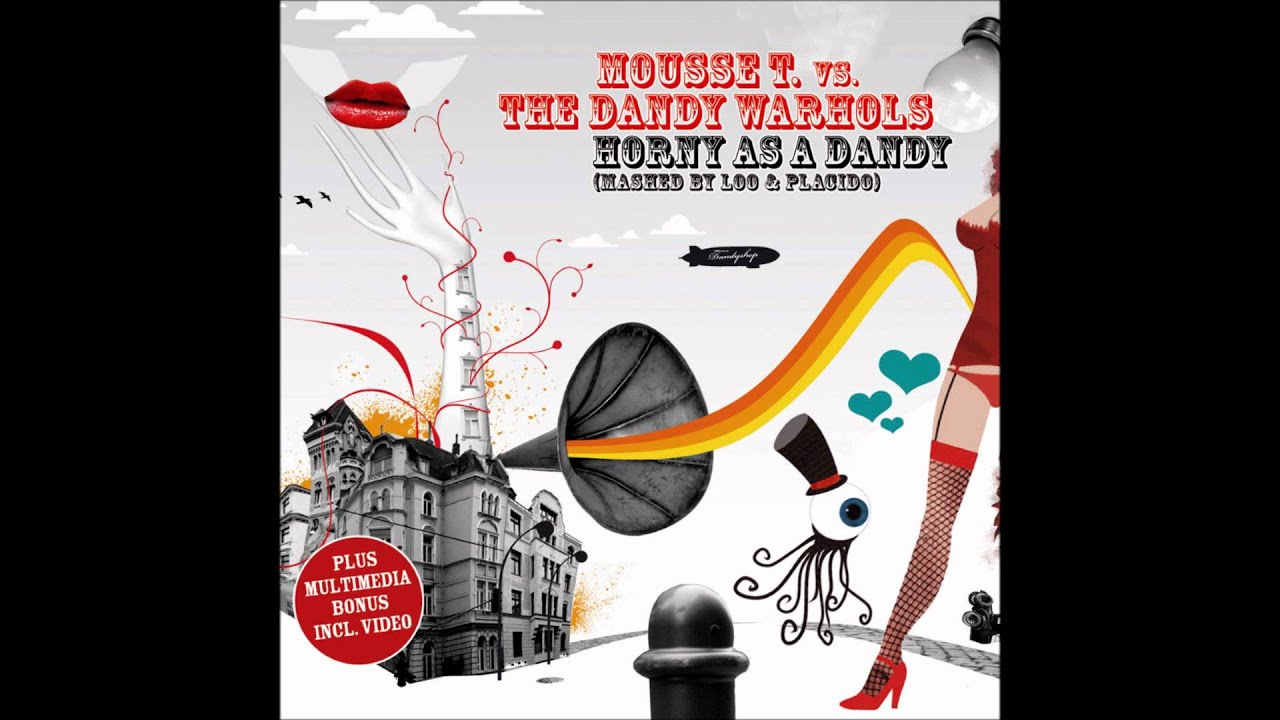 Mousse T vs The Dandy Warhols - Horny As A Dandy