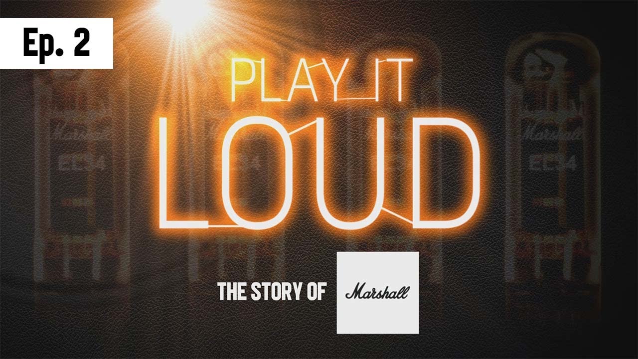 History of Marshall | Play It Loud Episode 2 | It's Only Rock And Roll