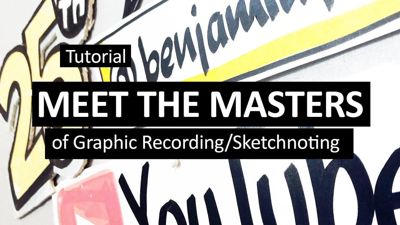 Graphic Recording Tutorial 25 - Meet the Masters of Graphic Recording/Sketchnoting