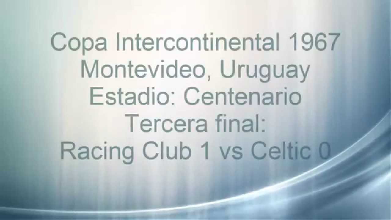 Copa Intercontinental 1967  Tercera final Racing Club 1 vs Celtic 0