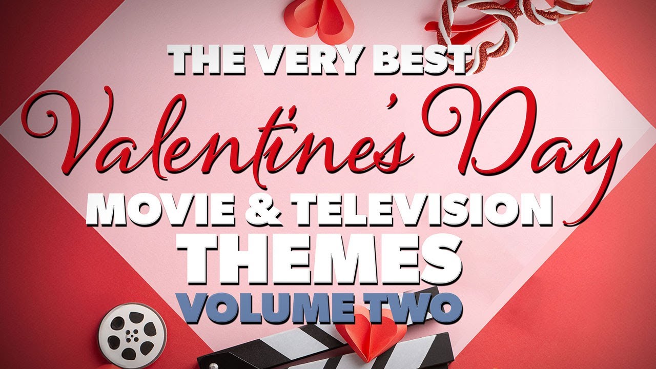 THE VERY BEST VALENTINE'S DAY MOVIE AND TV THEMES VOL.2 By Various Artists