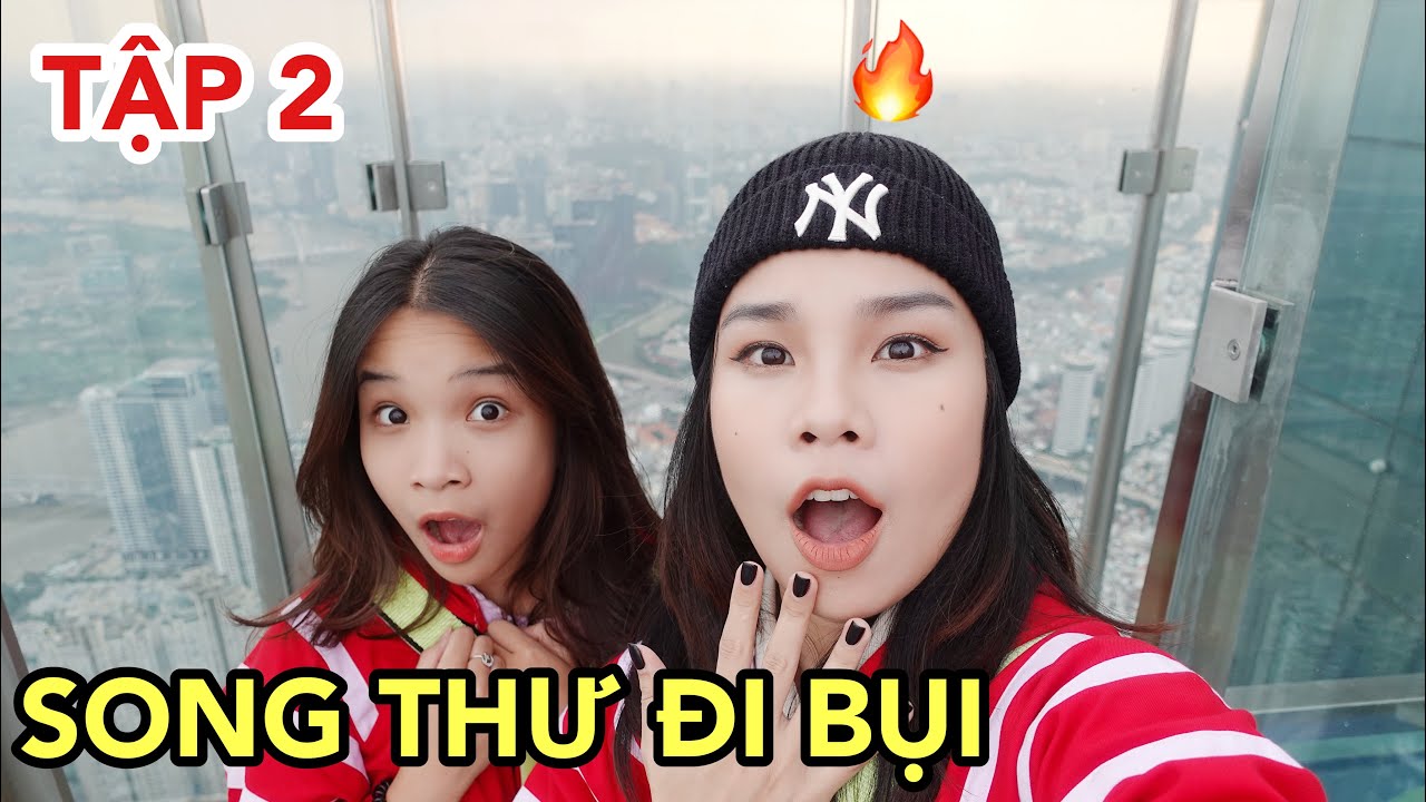 ĐI BỤI #2: SỐNG & CHINH PHỤC TOÀ NHÀ CAO NHẤT VIỆT NAM | SONG THƯ CHANNEL