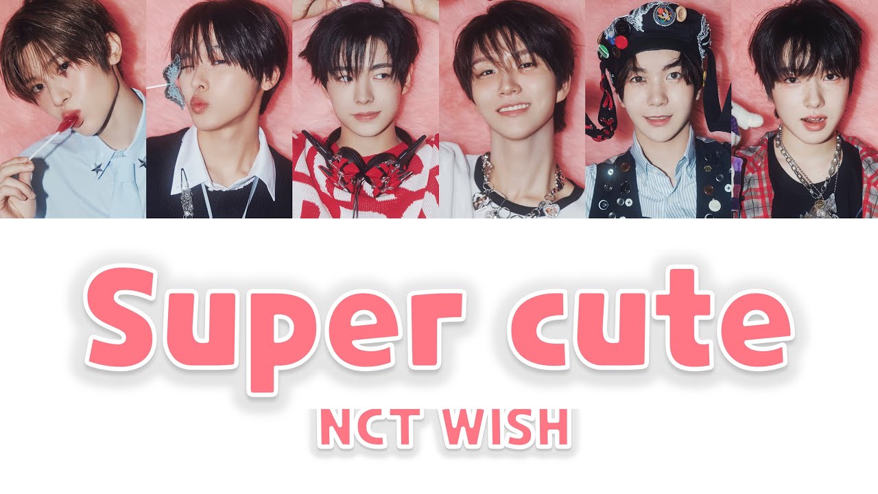 Super cute − NCT WISH【カナルビ/歌詞和訳/日本語】
