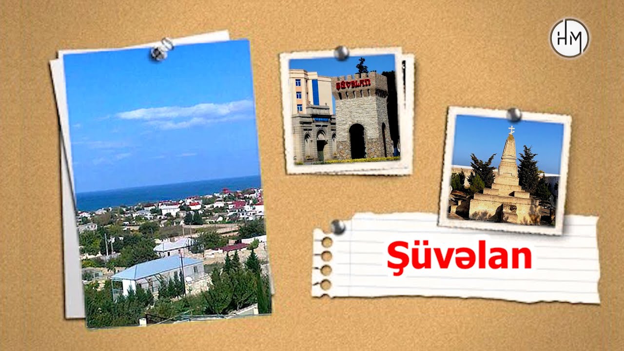 Ş&uuml;vəlan - Bakı kəndlərinin tarixi