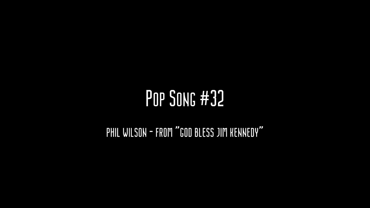 Pop Song #32 - Phil Wilson