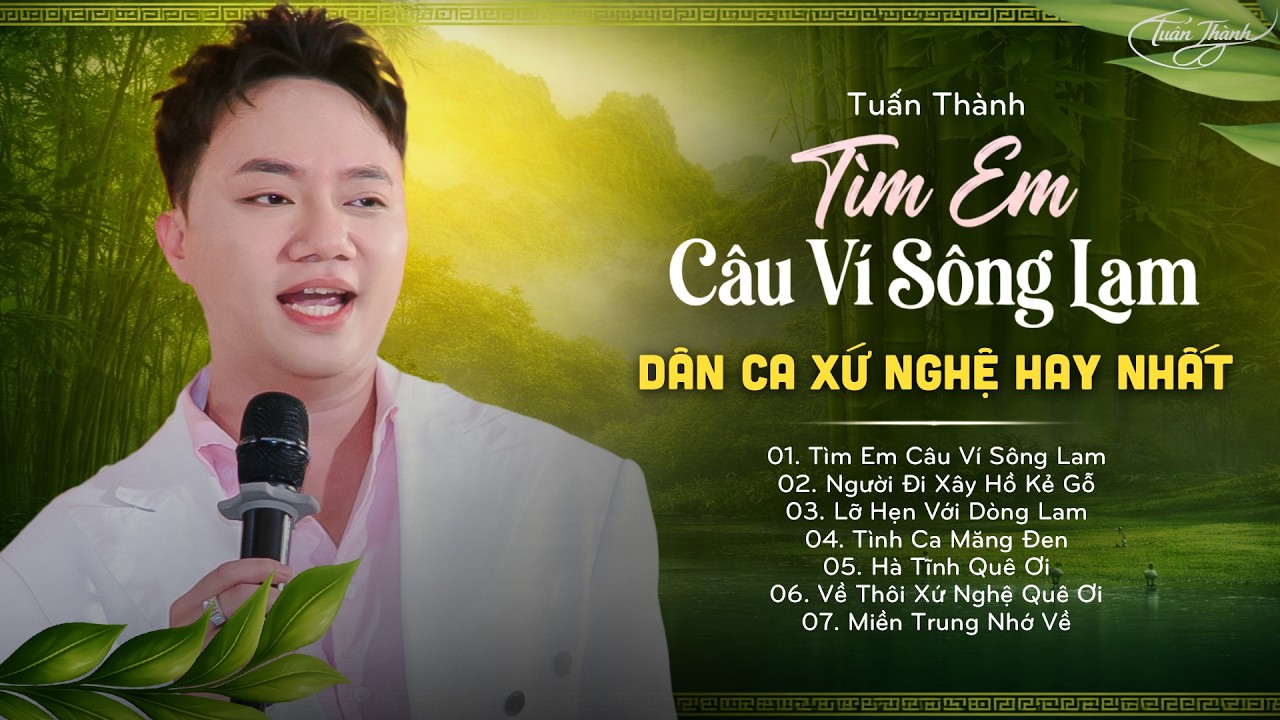 Dân Ca Xứ Nghệ Chọn Lọc | Tìm Em Câu Ví Sông Lam | Giọng Ca Ngọt Ngào Rung Động Hàng Triệu Khán Giả