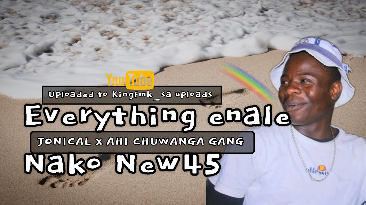 Everything Enale Nako New45 | Jonical Deeper x Ahi Chuwanga Gang