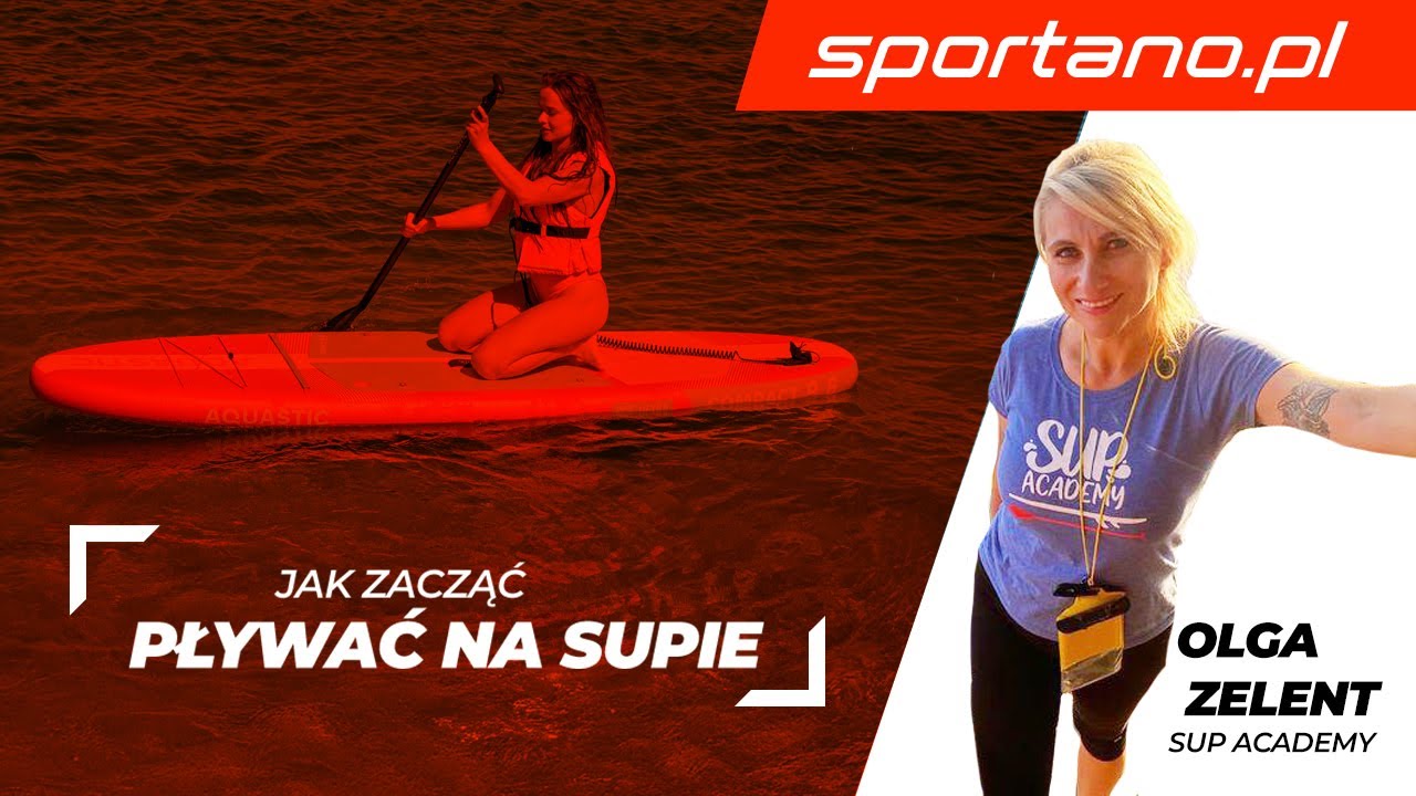 SUP - pierwsze kroki. JAK ZACZĄĆ PŁYWAĆ na desce SUP | Poradnik SUP ft. SUP Academy