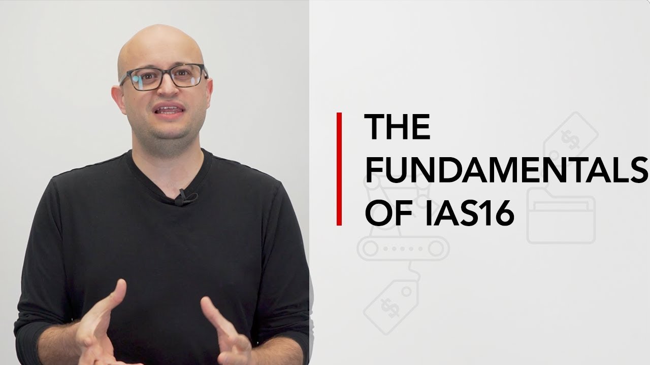 The fundamentals of IAS 16