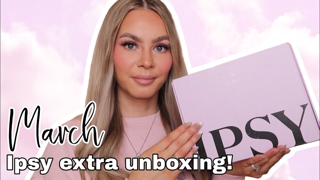 MARCH 2026 IPSY EXTRA UNBOXING!