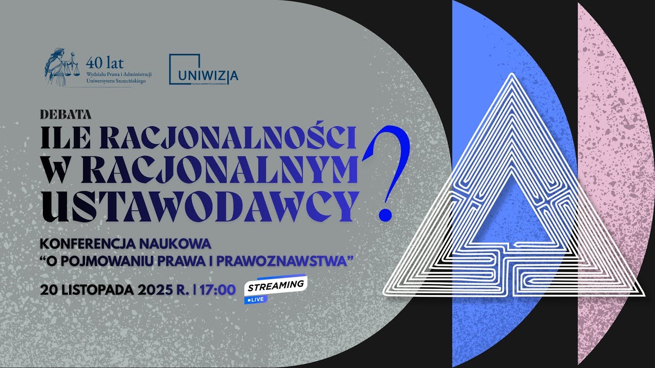 Debata  „Ile racjonalności w racjonalnym ustawodawcy?” | 20 listopada 2025 r. | Szczecin