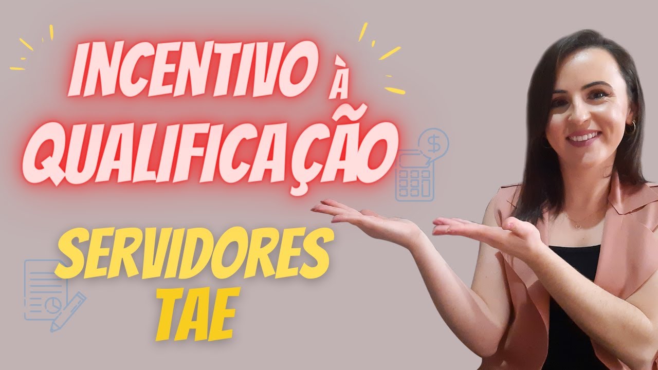 INCENTIVO À QUALIFICAÇÃO dos Servidores Técnico-Administrativos em Educação - SAIBA TUDO SOBRE!!!