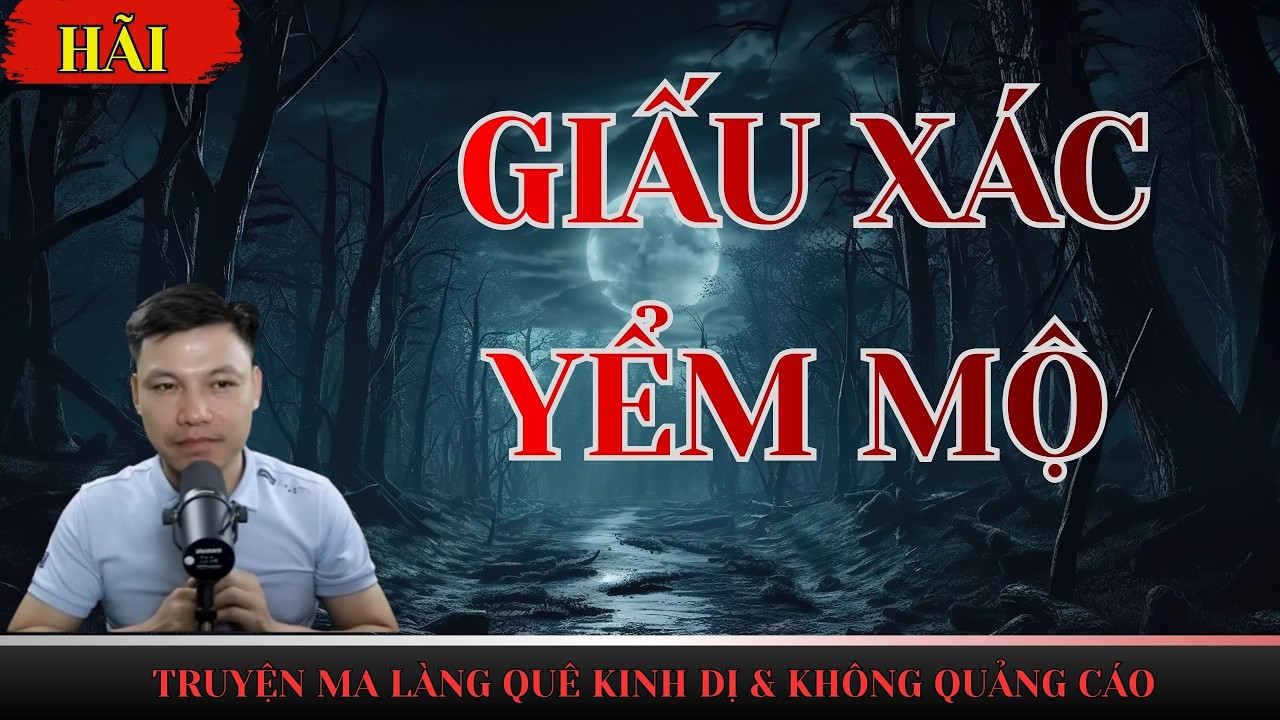 TRUYỆN MA HAY NHẤT 2026 : GIẤU XÁC YỂM MỘ | GIỌNG ĐỌC ĐÌNH SOẠN