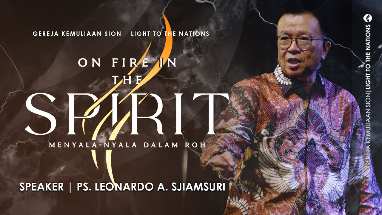 ON FIRE IN THE SPIRIT | Sermon by Ps. Leonardo A. Sjiamsuri