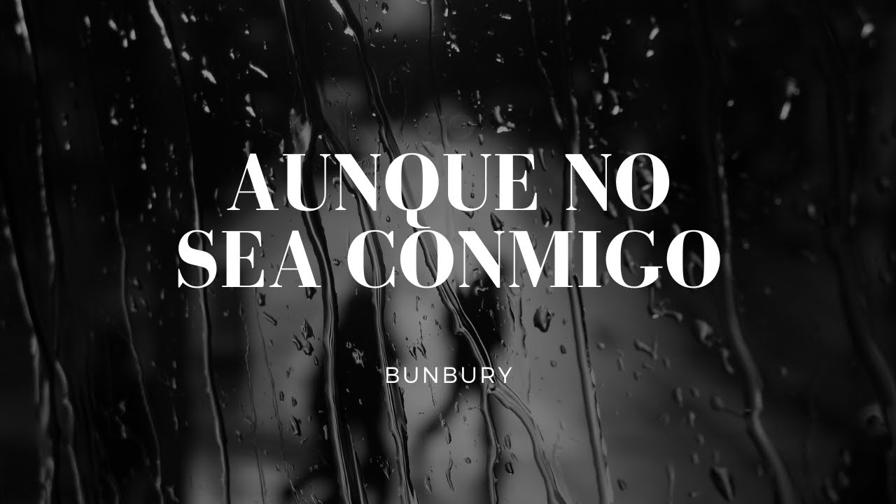 Aunque no sea conmigo - Bunbury (Karaoke)