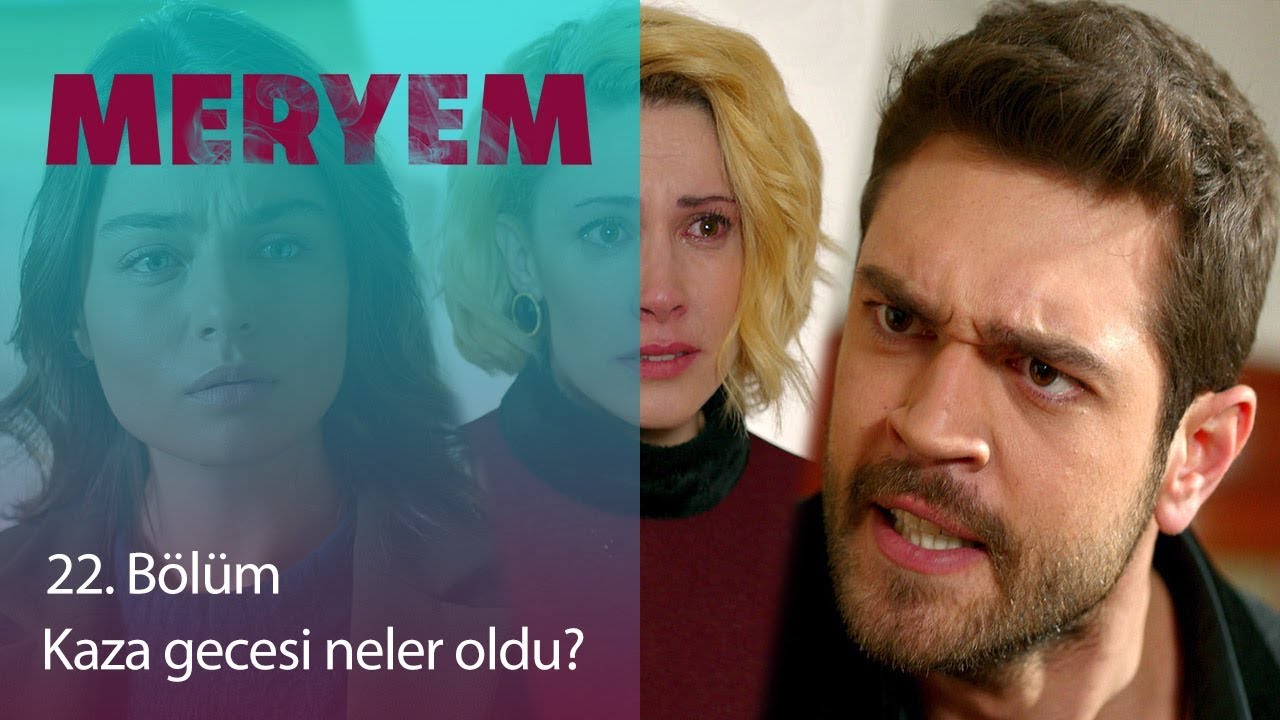 Kaza gecesi neler oldu? - Meryem 22. Bölüm