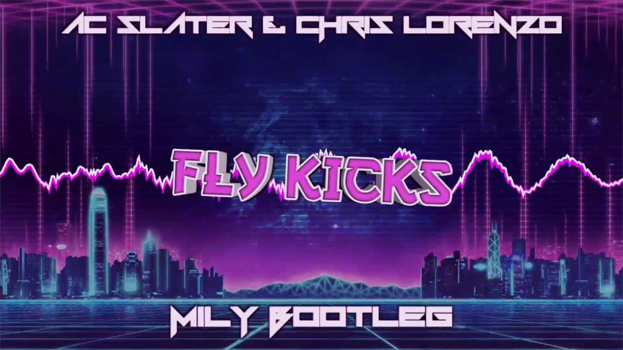 AC Slater & Chris Lorenzo - Fly Kicks (Miły Bootleg)