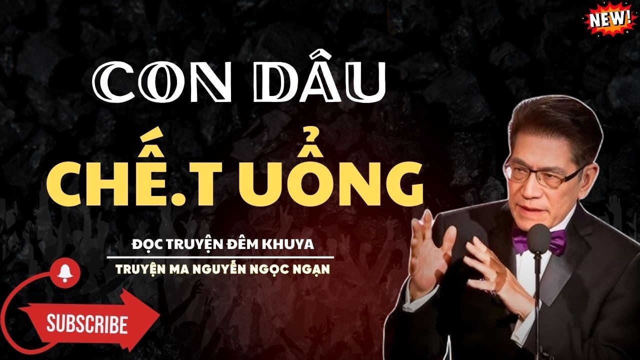 TRUYỆN ĐÊM KHUYA : CON DÂU CHẾ.T UỔNG | MC NGUYỄN NGỌC NGẠN KỂ RỢN