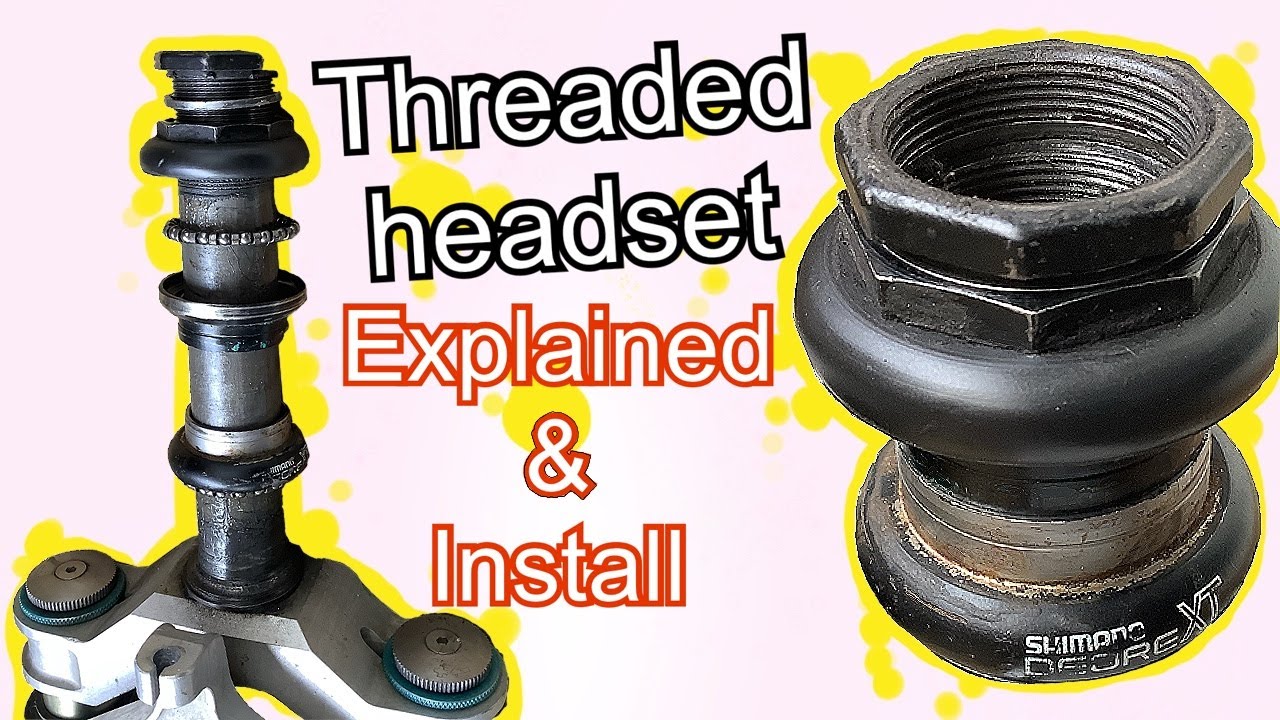 Threaded headset explained & installed guide for 1 inch 1 1/8 1 1/4