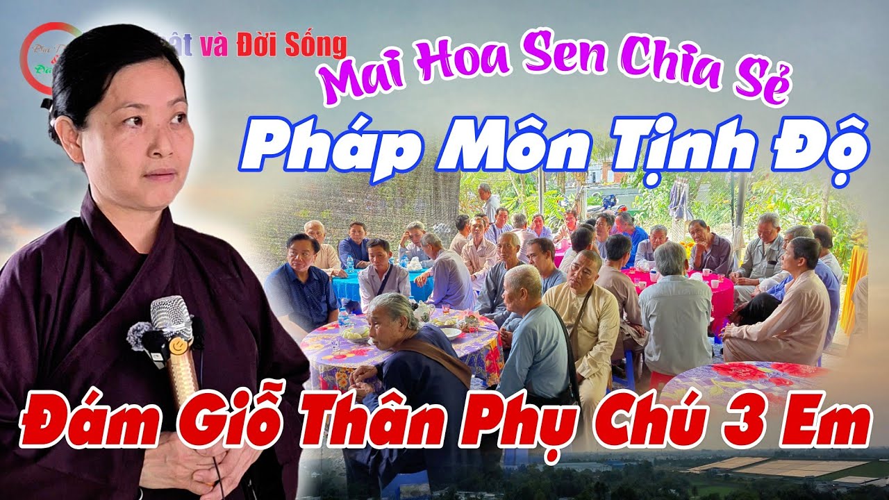 Mai Hoa Sen Chia Sẻ Mới Nhất- Pháp Môn Tịnh Độ Tại Đám Giỗ Thân Phụ Chú 3 Em