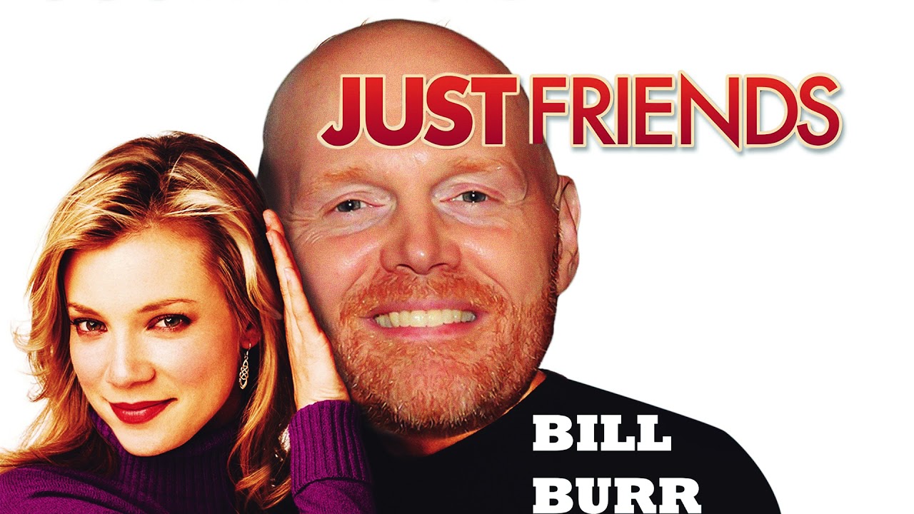 Bill Burr- FRIENDZONED...