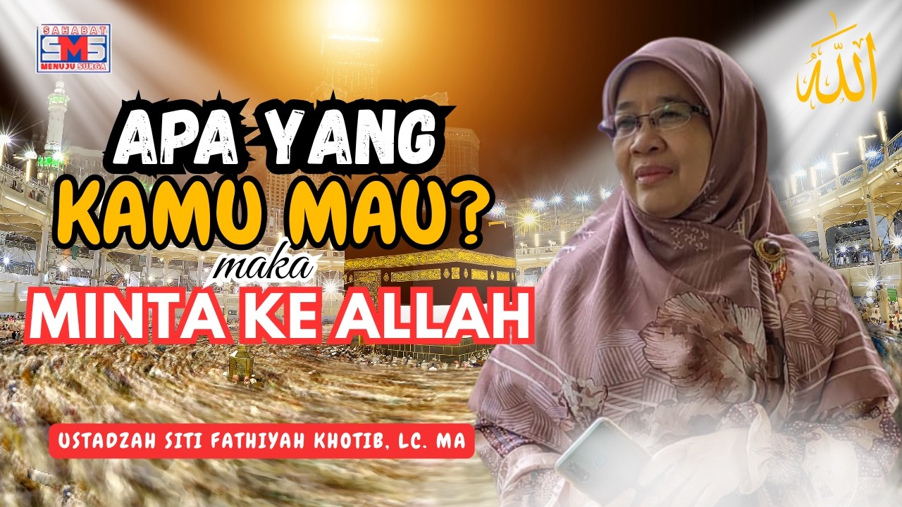 Apa yang Kamu Mau? Allah Menunggu Doamu” | Ustadzah Siti Fathiyah Khotib