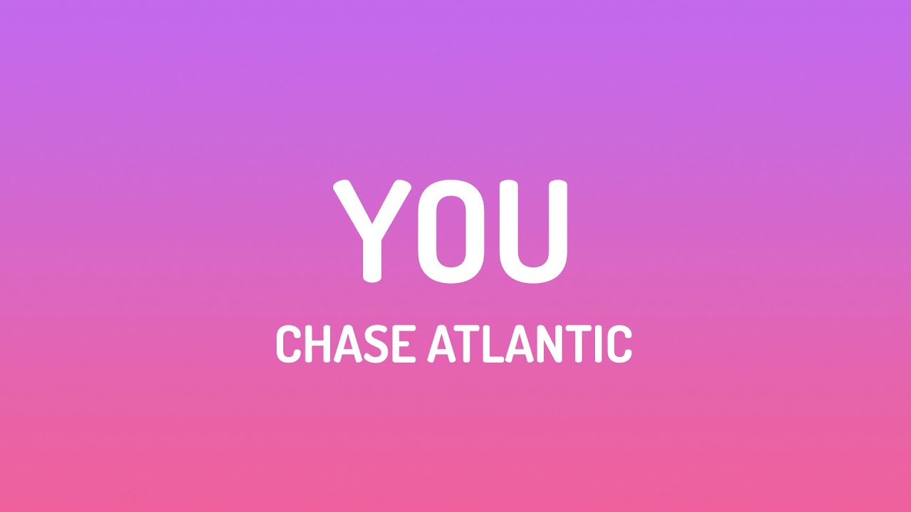 Chase Atlantic - YOU (Lyrics)