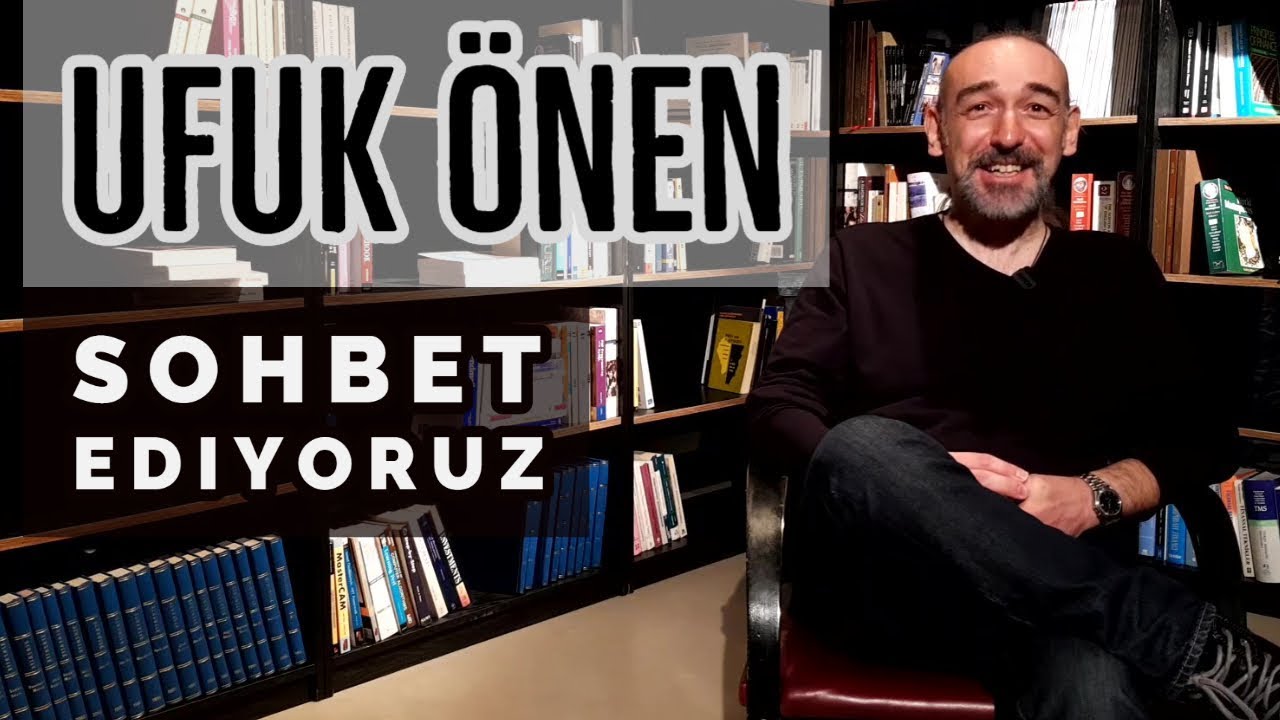 SOHBET EDİYORUZ BÖLÜM - 2 ( Ufuk ÖNEN )