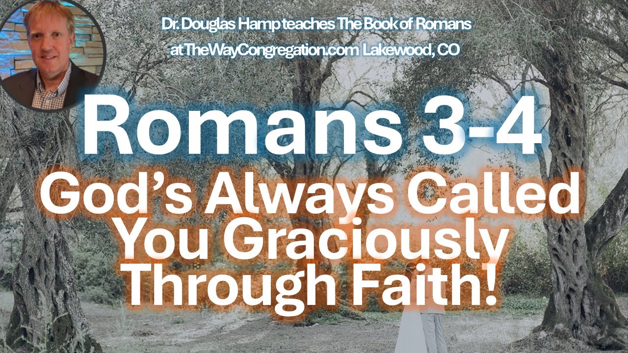 Rom 3-4: God’s Always Called You Graciously Through Faith! | The Way Congregation Shabbat