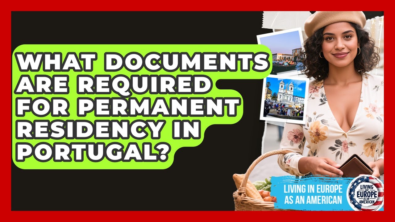 What Documents Are Required for Permanent Residency in Portugal?