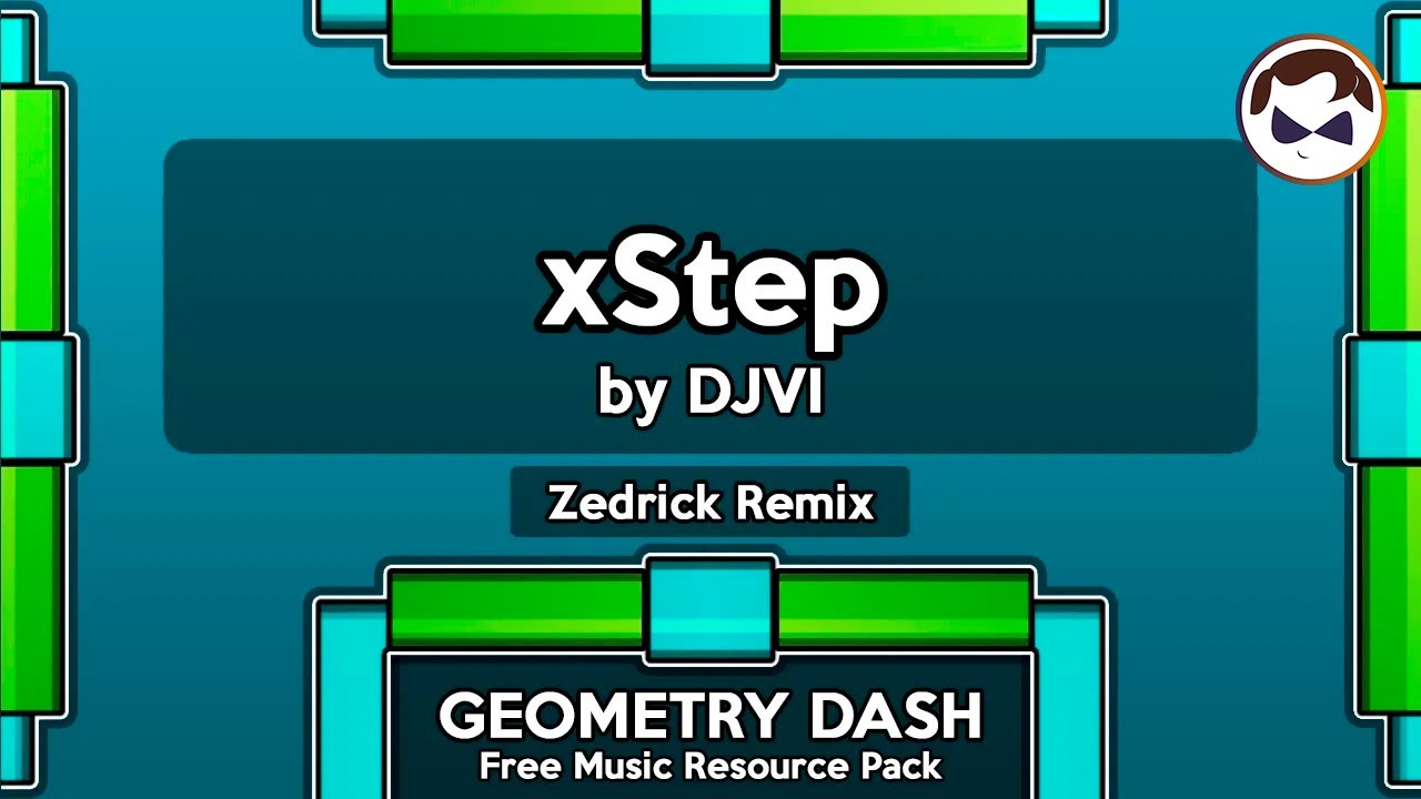 xStep - by DJVI [Zedrick Remix] (Geometry Dash Personal Music Pack)