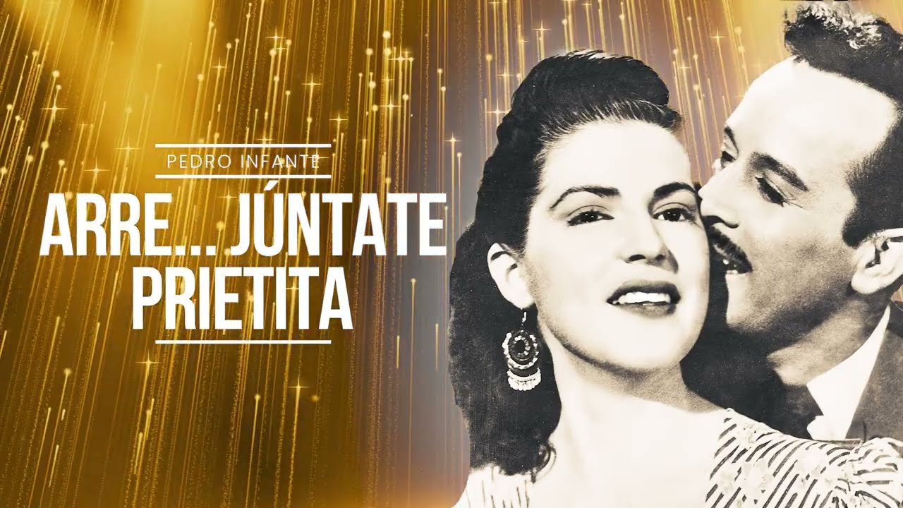 Pedro Infante - Arre... Júntate Prieta (Video con Letra)