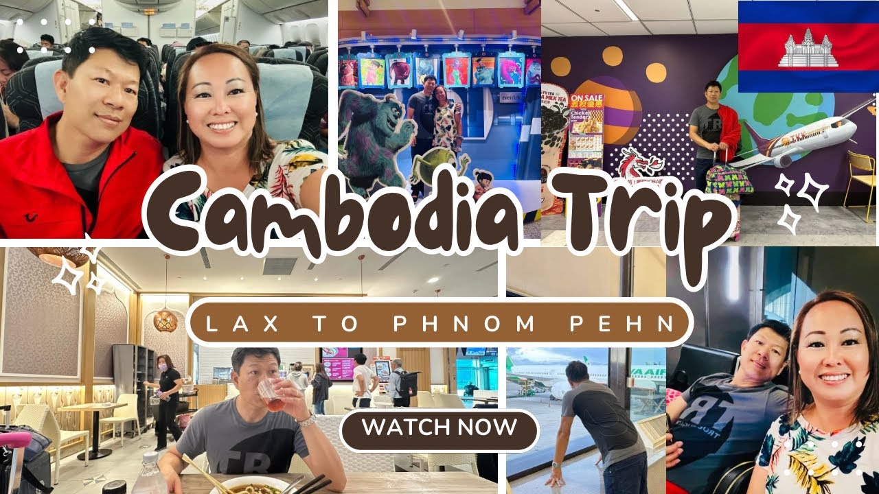 Cambodia Trip 🇰🇭 (2023) Part #1~ LAX to Phonm Penh🛫