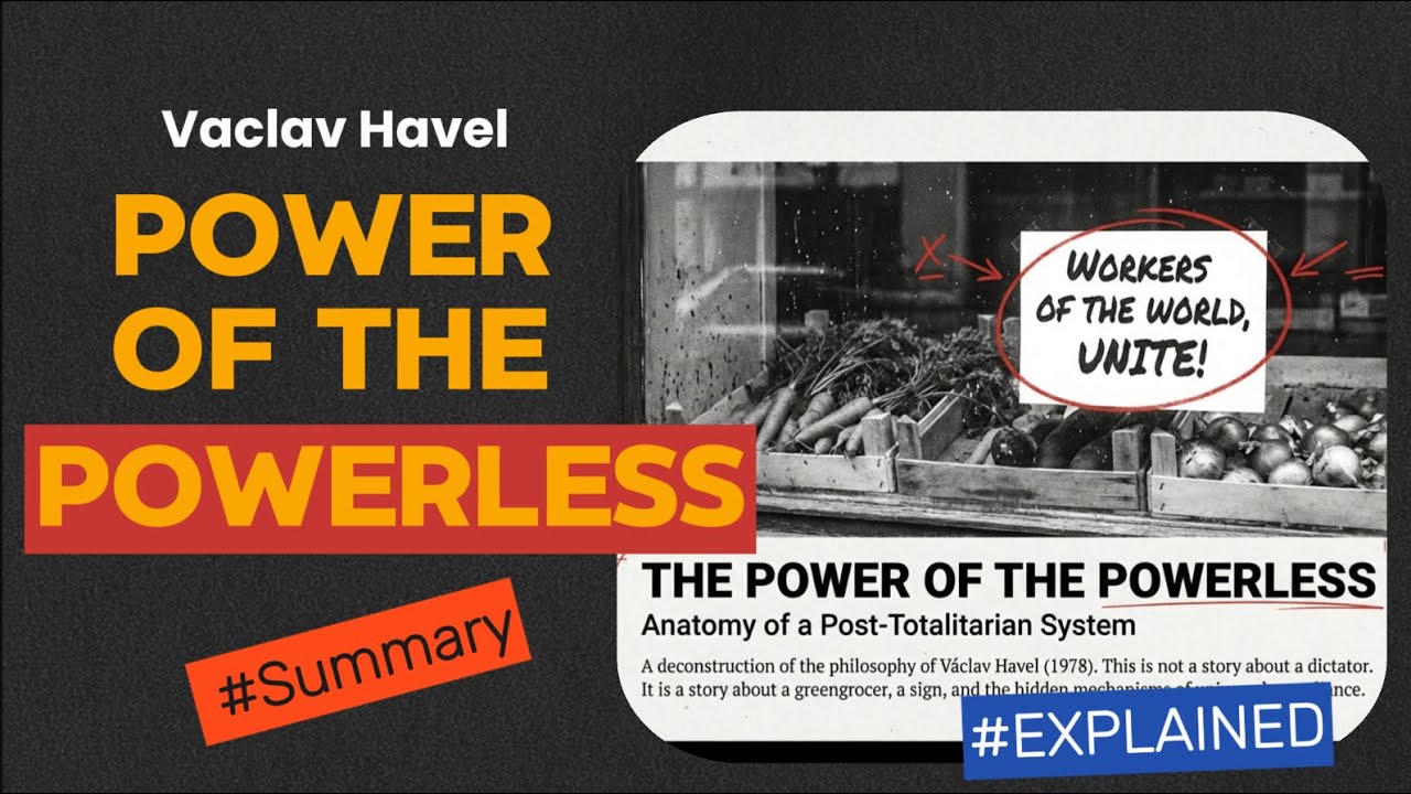 The Power of the Powerless - V&aacute;clav Havel - Explained