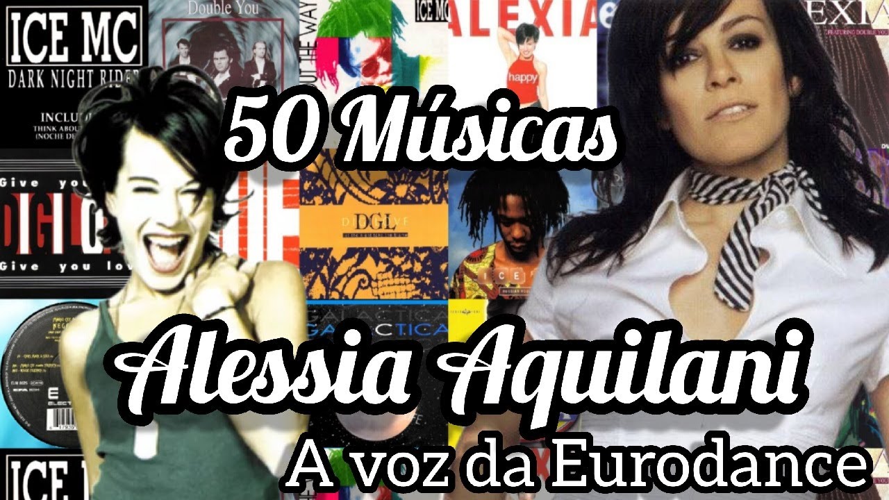 Top 50 Musicas - Alessia Aquilani a Voz da Eurodance ( Alexia )