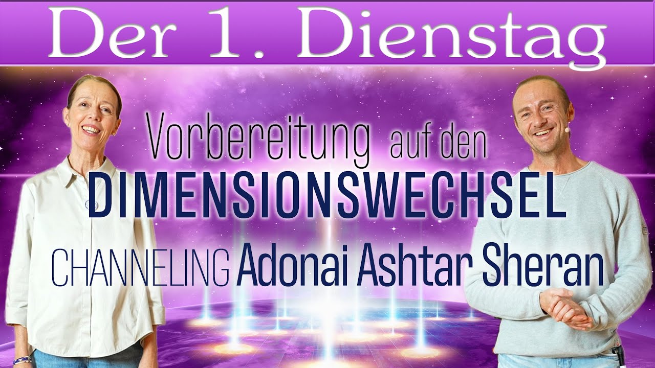 1. Dienstag | Channeling: ADONAI ASHTAR SHERAN - Vorbereitung auf den Dimensionswechsel