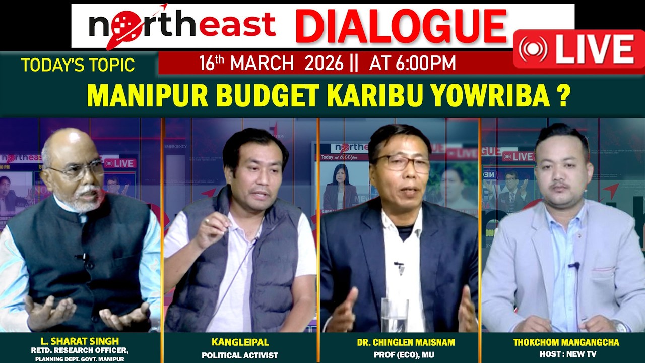 MANIPUR BUDGET KARIBU YOWRIBA ? || ON NORTHEAST DIALOGUE 16|03|26[LIVE]