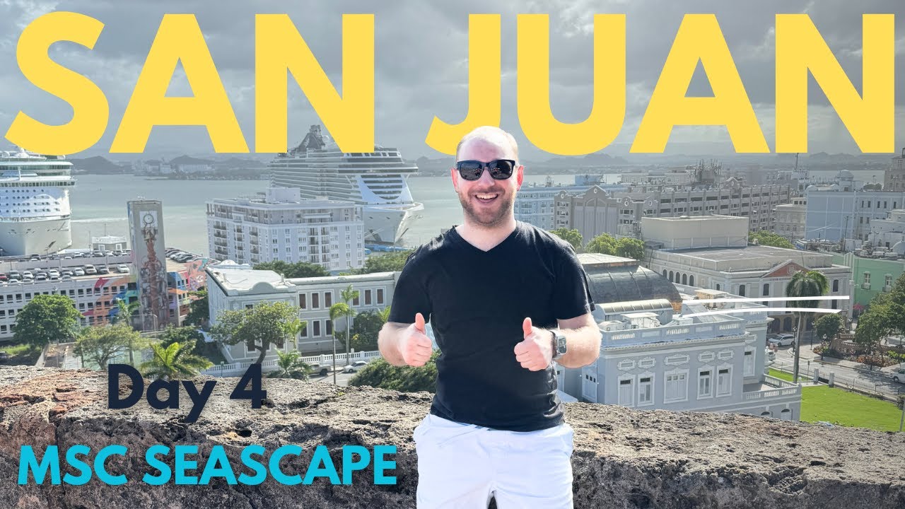 Day 4 - SAN JUAN,  PUERTO RICO - MSC SEASCAPE