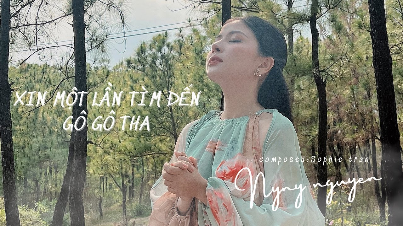 XIN MỘT LẦN TÌM ĐẾN GÔ GÔ THA | NYNY NGUYỄN |